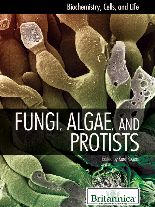Title details for Fungi, Algae, and Protists by Britannica Educational Publishing - Available